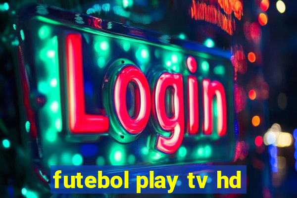 futebol play tv hd